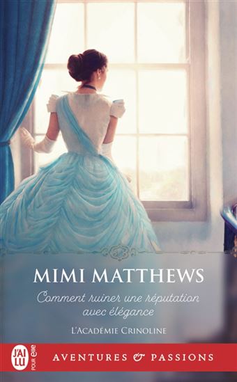 L'Académie crinoline T.01 Comment ruiner une réputation avec élégance - MIMI MATTHEWS