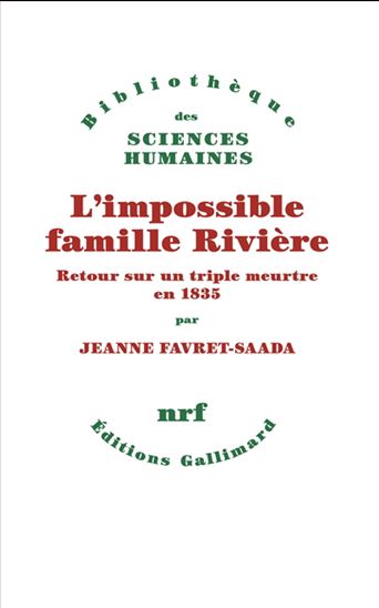 L'Impossible famille Rivière : retour sur un triple meurtre en 1835 - JEANNE FAVRET-SAADA