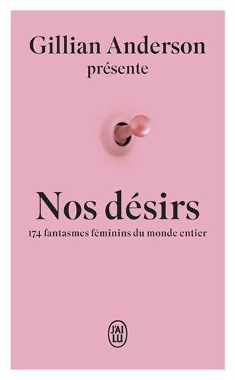 Nos désirs : 174 fantasmes féminins du monde entier - GILLIAN ANDERSON