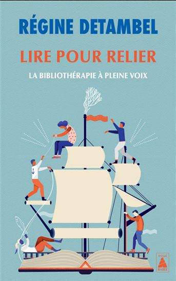 Lire pour relier : la bibliothérapie à pleine voix - RÉGINE DETAMBEL