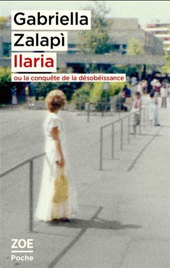 Ilaria ou la conquête de la désobéissance - GABRIELLA ZALAPI
