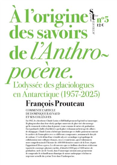 À l'origine des sciences de l'anthropocène : l'odyssée des glaciologues en Antarctique (1957-2025) - FRANÇOIS PROUTEAU