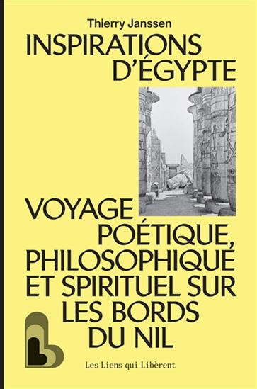 Inspirations d'Égypte : voyage poétique, philosophie et spirituel sur les bords du Nil - THIERRY JANSSEN