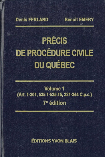 Précis de procédure civile du Québec T.01 (Art. 1-301, 535.1-535.15, 321-344 C.p.c.) 7e éd. - DENIS FERLAND - BENOÎT EMERY