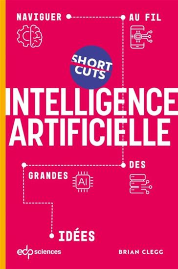Intelligence artificielle : naviguer au fil des grandes idées - BRIAN CLEGG