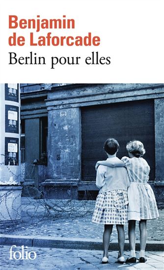 Berlin pour elles - BENJAMIN DE LAFORCADE