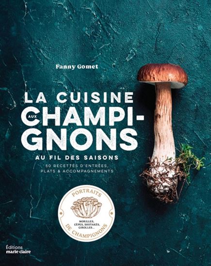 La Cuisine aux champignons au fil des saisons N. éd. - FANNY GOMET