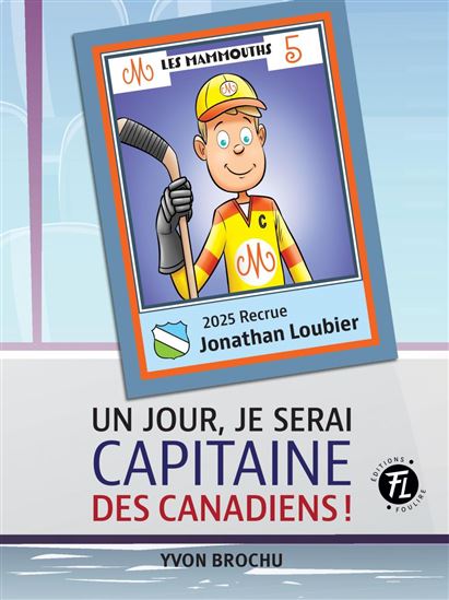 Un jour, je serai capitaine des Canadiens ! - YVON BROCHU - JEAN MORIN