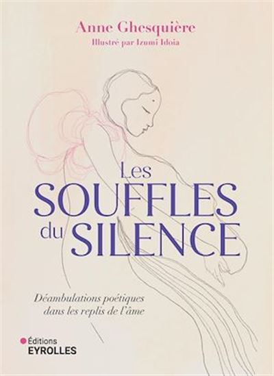 Les Souffles du silence : déambulations poétiques dans les replis de l'âme - ANNE GHESQUIÈRE
