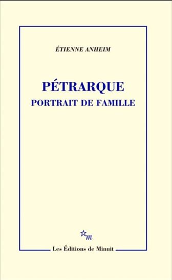 Pétrarque : portrait de famille - ETIENNE ANHEIM
