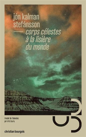 Corps célestes à la lisière du monde - JON KALMAN STEFANSSON