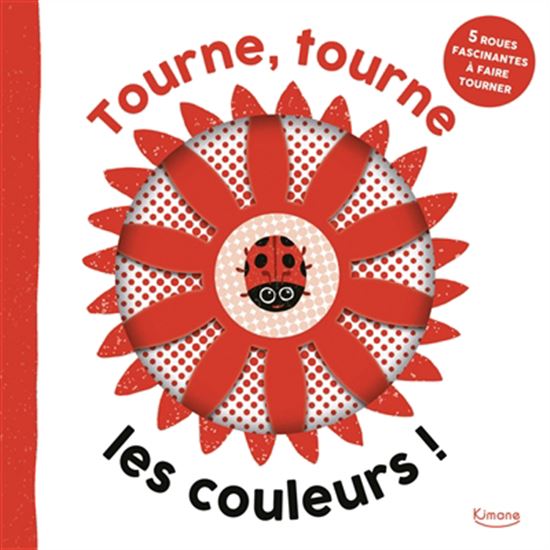 Les Couleurs ! : 5 roues fascinantes à faire tourner - JOHNNY BARR