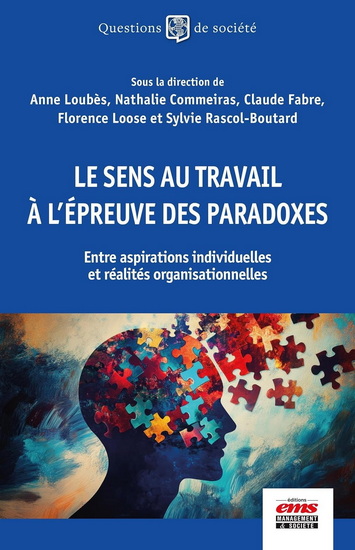 Le Sens au travail à l'épreuve des paradoxes  entre aspirations individuelles et réalités organisationnelles - COLLECTIF