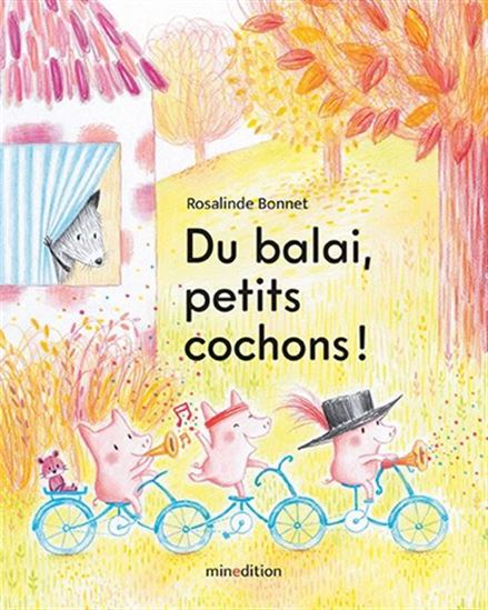 Du balai, petits cochons ! - ROSALINDE BONNET
