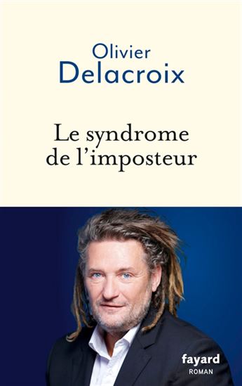 Le Syndrome de l'imposteur : du sentiment de l'imposture à la résurrection - OLIVIER DELACROIX