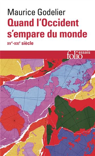 Quand l'Occident s'empare du monde (XVe-XXIe siècle) : peut-on alors se moderniser sans s'occidentaliser ? - MAURICE GODELIER