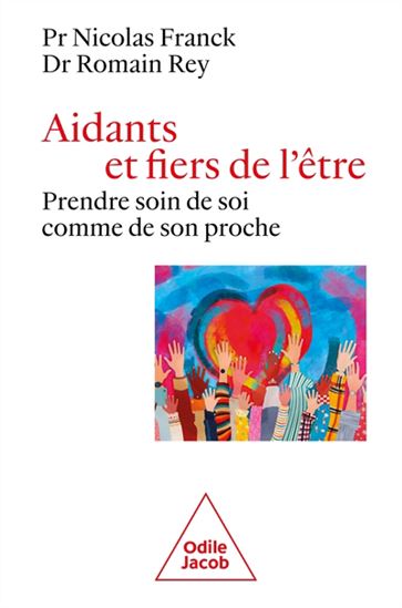 Aidants et fiers de l'être : prendre soin de soi comme de son proche - NICOLAS FRANCK - ROMAIN REY