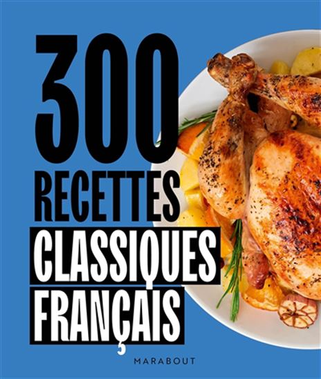 300 recettes classiques français - COLLECTIF