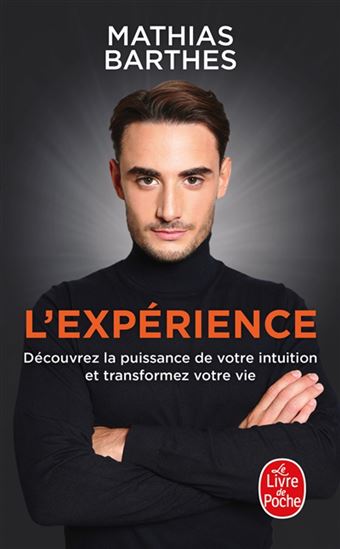 L'Expérience : découvrez la puissance de votre intuition et transformez votre vie - MATHIAS BARTHES