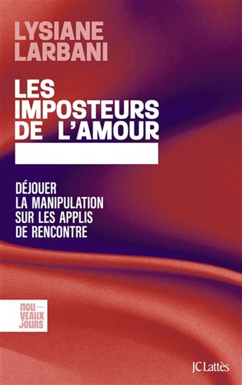 Les Imposteurs de l'amour : déjouer la manipulation sur les applis de rencontre - LYSIANE LARBANI