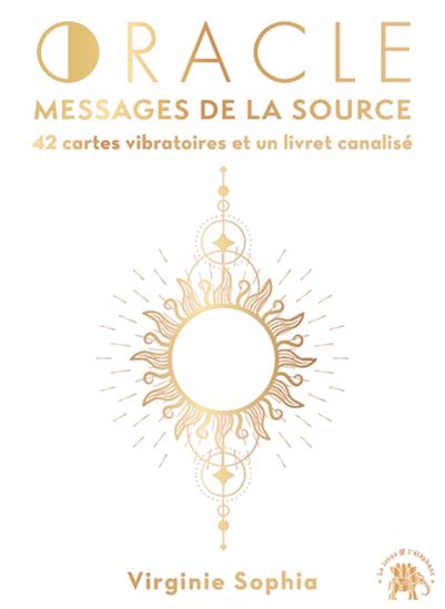 Oracle messages de la Source : 42 cartes vibratoires et un livret canalisé Cof. - VIRGINIE SOPHIA