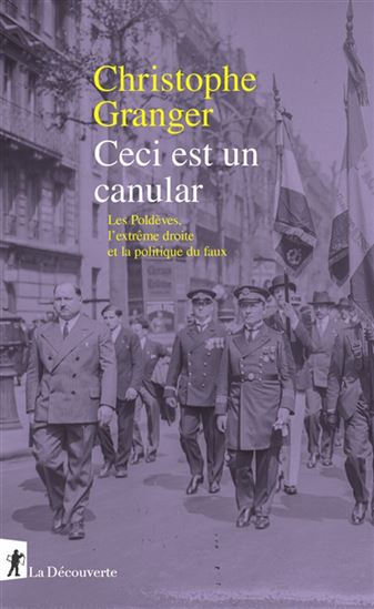 Ceci est un canular : les poldèves, l'extrême droite et la politique du faux - CHRISTOPHE GRANGER