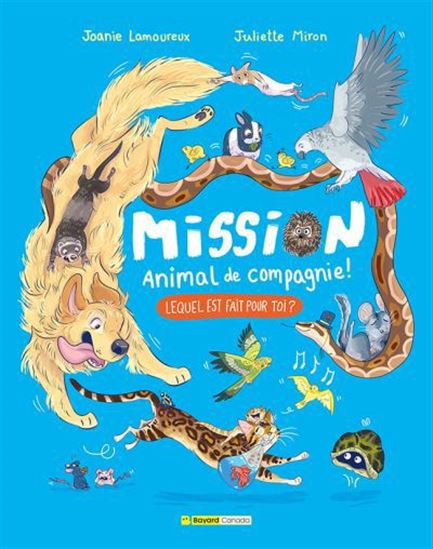 Mission animal de compagnie ! : Lequel est fait pour toi ? - JOANIE LAMOUREUX - JULIETTE MIRON