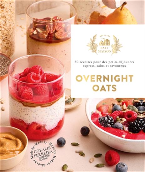 Overnight oats : 30 recettes pour des petits-déjeuners express, sains et savoureux - CORALIE FERREIRA