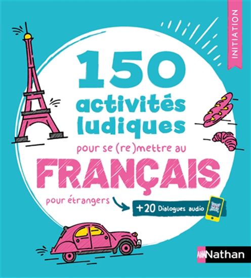 150 activités ludiques pour se (re)mettre au français : pour étrangers : + 20 dialogues audio N. éd. - CATHERINE MAZAURIC