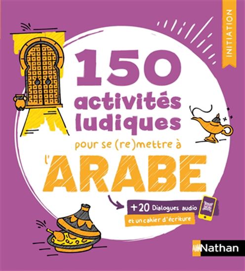 150 activités ludiques pour se (re)mettre à l'arabe : + 20 dialogues audio et un cahier d'écriture N. éd - BRIGITTE TRINCARD TAHHAN - BASSAM TAHHAN