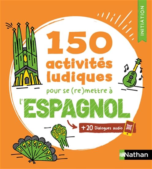 150 activités ludiques pour se (re)mettre à l'espagnol : + 20 dialogues audio N. éd. - JUAN GONZALEZ