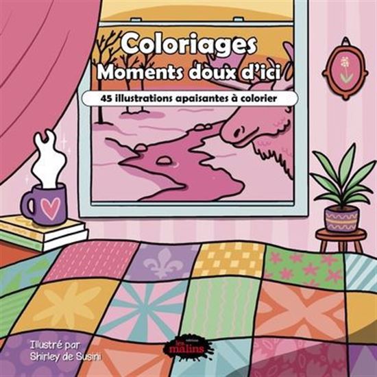 Coloriages - Moments doux d'ici : 45 illustrations apaisantes à colorier - SHIRLEY DE SUSINI