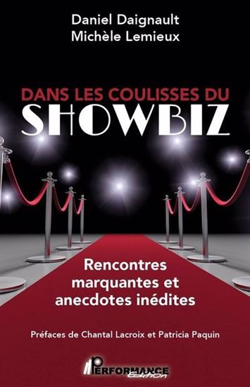 Dans les coulisses du showbiz : Rencontres marquantes et anecdotes inédites - DANIEL DAIGNAULT - MICHÈLE LEMIEUX