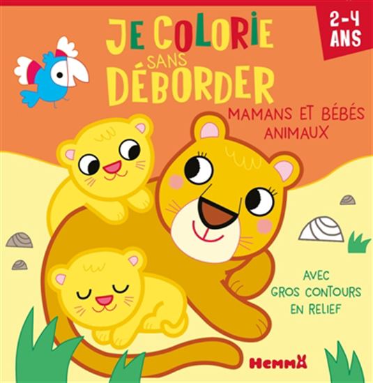 Je colorie sans déborder : 2-4 ans : Mamans et bébés animaux : Avec gros contours en relief - CHIARA BORDONI