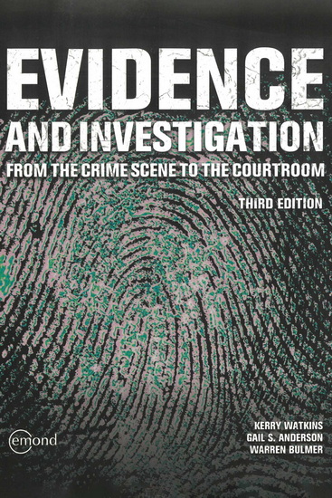 Evidence and Investigation: From the Crime Scene to the Courtroom 3rd ed. - KERRY WATKINS & AL