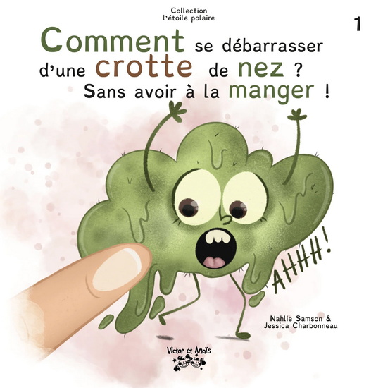 Comment se débarrasser d'une crotte de nez ? Sans avoir à la manger ! #01 - NAHLIE SAMSON - JESSICA CHARBONNEAU