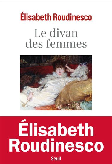 Le Divan des femmes - ELISABETH ROUDINESCO