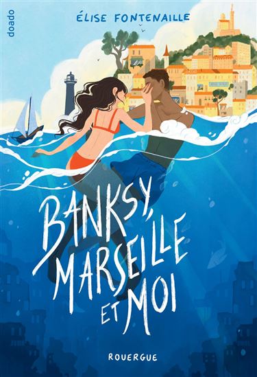 Banksy, Marseille et moi - ELISE FONTENAILLE-N'DIAYE