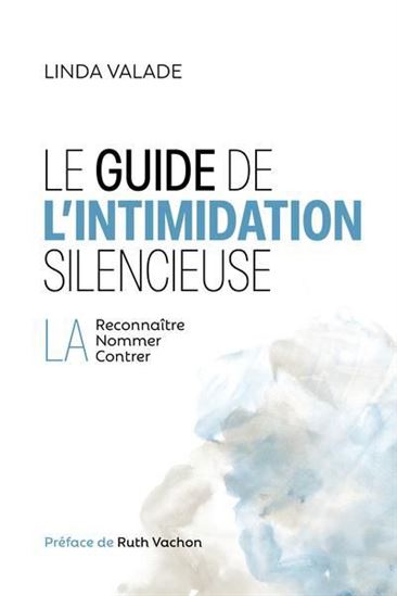 Le Guide de l'intimidation silencieuse - LINDA VALADE