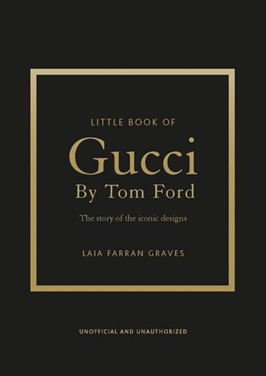 Little book of Gucci by Tom Ford : the story of the iconic design - LAIA FARRAN GRAVES