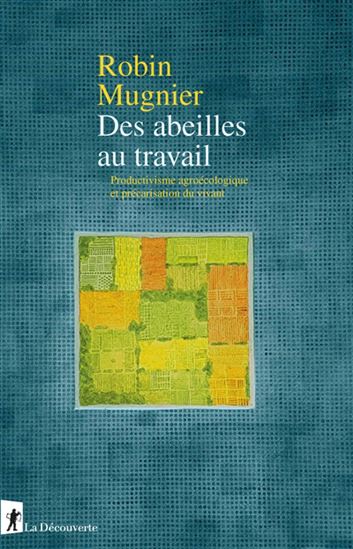 Des abeilles au travail : productivisme agroécologique et précarisation du vivant - ROBIN MUGNIER