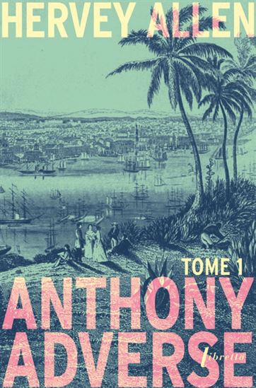 Anthony Adverse T.01 - HERVEY ALLEN