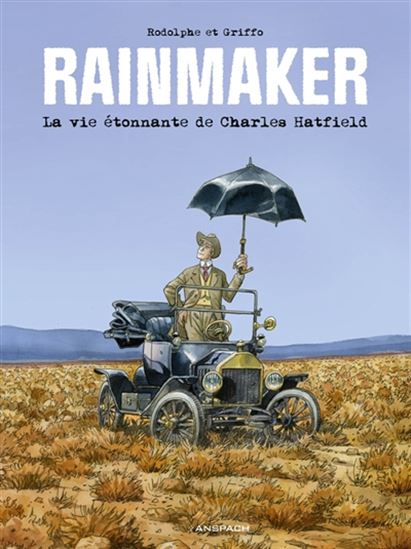 Rainmaker : la vie étonnante de Charles Hatfield - RODOLPHE - GRIFFO