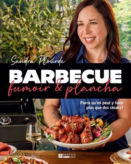 Barbecue, fumoir & plancha : Parce qu'on peut y faire plus que des steaks ! - SANDRA PLOURDE