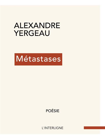Métastases - ALEXANDRE YERGEAU