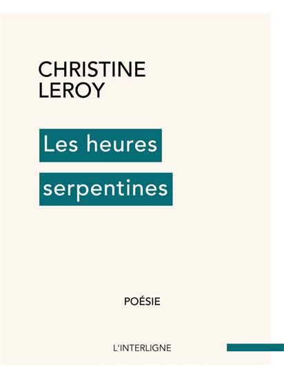 Les Heures serpentines - CHRISTINE LEROY