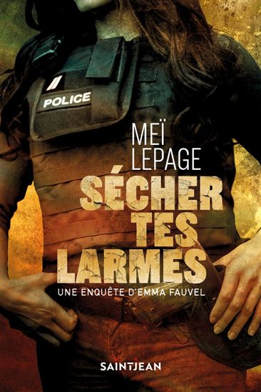 Sécher tes larmes : Une enquête d'Emma Fauvel - MEÏ LEPAGE