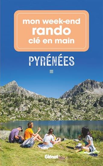 Mon week-end rando Pyrénées - PATRICE TEISSEIRE-DUFOUR