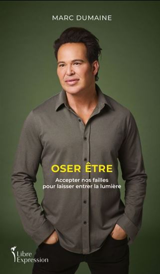 Oser être : Accepter nos failles pour laisser entrer la lumière - MARC DUMAINE