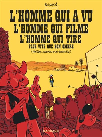 L'Homme qui a vu l'homme qui filme l'homme qui tire plus vite que son ombre - GUILLAUME BOUZARD